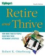 Kiplinger's Retire  Thrive Fourth Edition How More Than 50 People Redefined Their Retirement Lifestyles