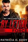 By Lethal Force An Away From Keyboard Romantic Suspense Standalone