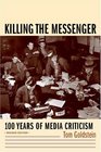 Killing the Messenger 100 Years of Media Criticism