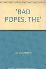 BAD POPES