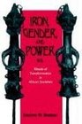 Iron Gender and Power Rituals of Transformation in African Societies