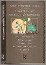 A Nation of Change and Novelty Politics Religion and Literature in Seventeenth Century England