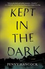 Kept in the Dark A Novel