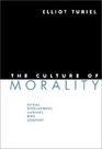 The Culture of Morality Social Development Context and Conflict