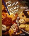 The French Cookie Book Classic and Contemporary Recipes for Easy and Elegant Cookies