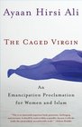 The Caged Virgin  An Emancipation Proclamation for Women and Islam