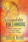 Accountability for Learning How Teachers and School Leaders Can Take Charge