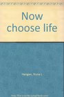 Now choose life