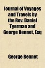 Journal of Voyages and Travels by the Rev Daniel Tyerman and George Bennet Esq