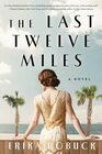 The Last Twelve Miles A Novel