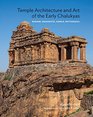 Temple Architecture and Art of the Early Chalukyas Badami Mahakuta Aihole Pattadakal