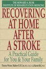 Recovering at Home After a Stroke A Practical Guide for You and Your Family