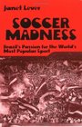 Soccer Madness Brazil's Passion for the World's Most Popular Sport