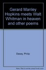 Gerard Manley Hopkins meets Walt Whitman in heaven and other poems