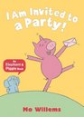 I Am Invited to a Party! (Elephant and Piggie, Bk 3)