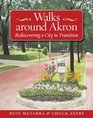 Walks Around Akron Rediscovering a City in Transition