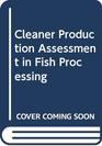Cleaner Production Assessment in Fish Processing