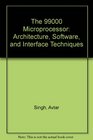 The 99000 Microprocessor Architecture Software and Interface Techniques