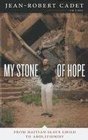 My Stone of Hope From Haitian Slave Child to Abolitionist