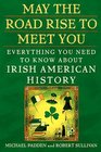 May the Road Rise to Meet You Everything You Need to Know About Irish American History