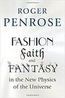 Fashion Faith and Fantasy in the New Physics of the Universe