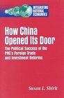 How China Opened Its Door The Political Success of the Prc's Foreign Trade and Investment Reform