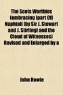 The Scots Worthies  Naphtali  and the Cloud of Witnesses Revised and Enlarged by a