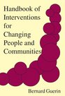 Handbook of Interventions for Changing People And Communities