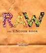 Raw The Uncook Book