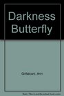 Darkness and the Butterfly
