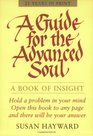 A Guide for the Advanced Soul A Book of Insight