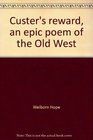 Custer's reward an epic poem of the Old West The reminiscences of John Eddings an Oklahoma Rancher Aged 92 in his luxurious Mansion on the Chisholm Trail in 1928