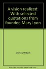 A vision realized: With selected quotations from founder, Mary Lyon