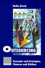 Outsourcing Konzepte und Strategien Chancen und Risiken