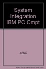 System Integration IBM PC Cmpt