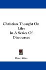 Christian Thought On Life In A Series Of Discourses