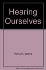 Hearing Ourselves