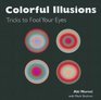 Colorful Illusions Tricks to Fool Your Eyes