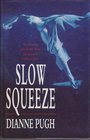 Slow Squeeze