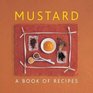 Mustard A Book Of Recipes