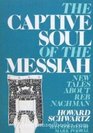 The Captive Soul of the Messiah New Tales About Reb Nachman