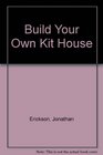 Build Your Own Kit House