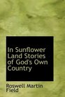 In Sunflower Land Stories of God's Own Country