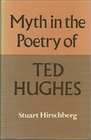 Myth in the Poetry of Ted Hughes A Guide to the Poems