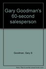 Gary Goodman's 60second salesperson