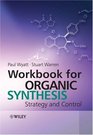Workbook for Organic Synthesis Strategy and Control