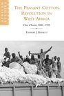 The Peasant Cotton Revolution in West Africa Cte d'Ivoire 18801995