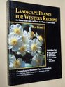 Landscape Plants for Western Regions An Illustrated Guide to Plants for Water Conservation