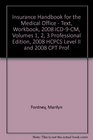 Insurance Handbook for the Medical Office  Text Workbook 2008 ICD9CM Volumes 1 2 3 Professional Edition 2008 HCPCS Level II and 2008 CPT Professional Edition Package