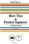 Bow Ties  Pocket Squares A Practical Guide